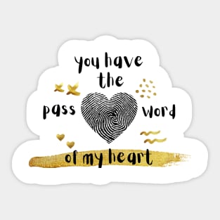 you have the password of my heart Sticker